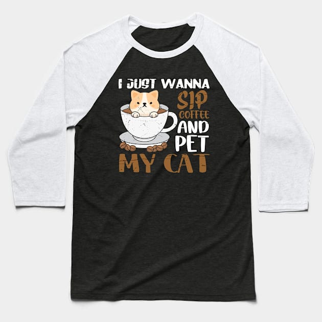 I just wanna sip coffee and pet my cat Baseball T-Shirt by SCOTT CHIPMAND